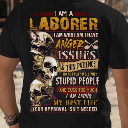 Laborer Anger Issues Apparel - Funny Laborer Quote
