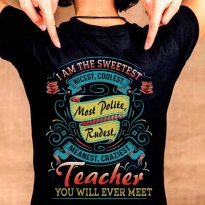 Sweetest Craziest Teacher - Funny Personality Combo