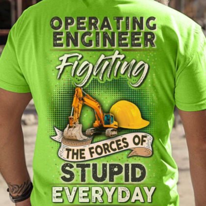 Operating Engineer Fighting Stupid Daily Shirt - Funny Work