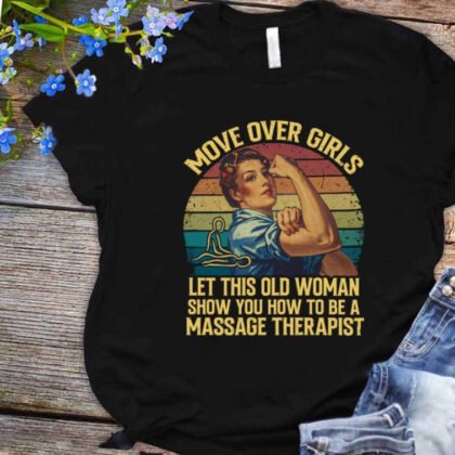 Move Over Girls - Massage Therapist Quote